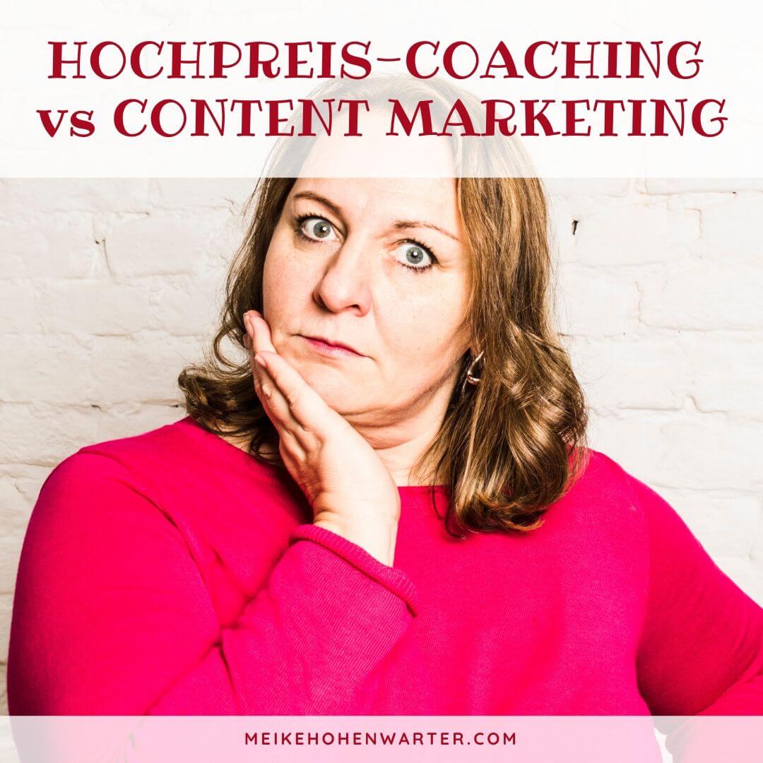 Hochpreis Coaching vs Content Marketing Hochpreis Coaching vs Content Marketing