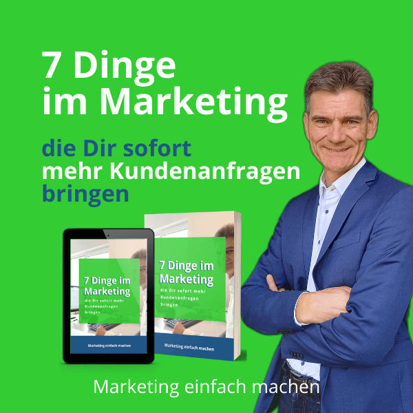 7 Dinge im Marketing, die Dir sofort mehr Kundenanfragen bringen Freebie-Parade - Kaj-Arne Hennig