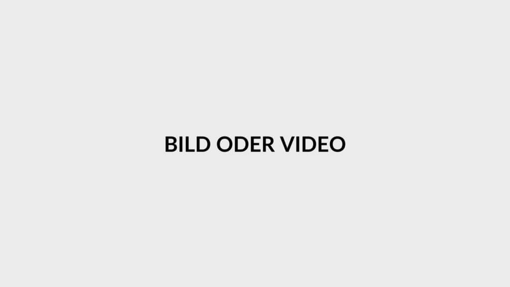 BILD ODER VIDEO