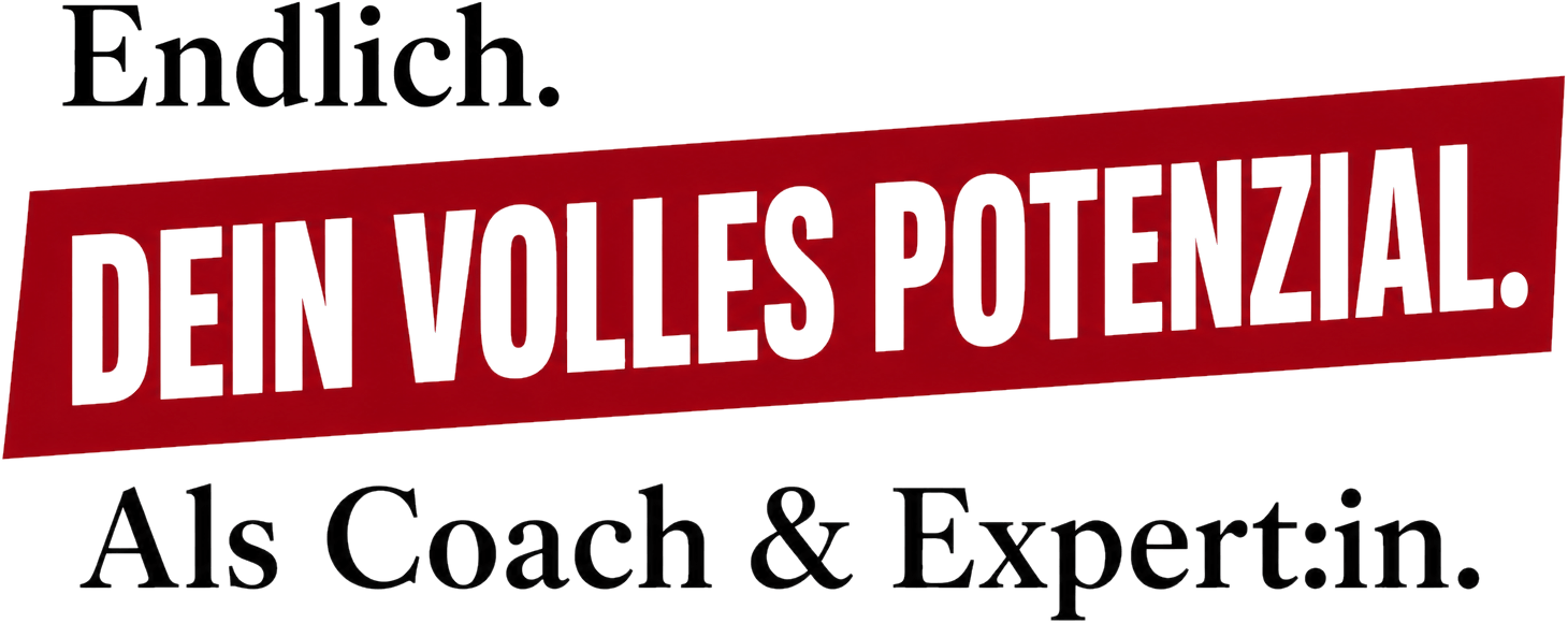 Endlich. Dein volles Potenzial. Als Coach & Expert:in.