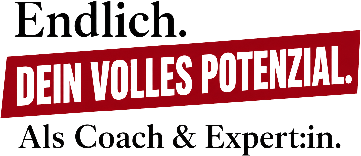 Endlich. Dein volles Potenzial. Als Coach & Expert:in.